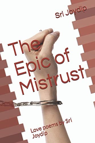 The Epic of Mistrust Love Poems by Sri Joydip