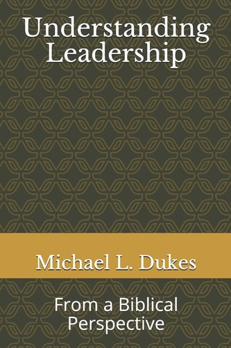 Understanding Leadership From a Biblical Perspective