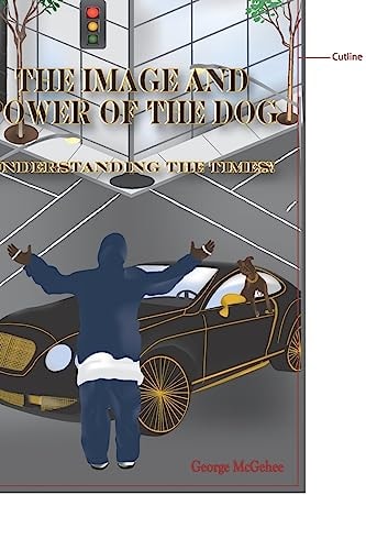 The Image and Power of the Dog Understanding the Times!