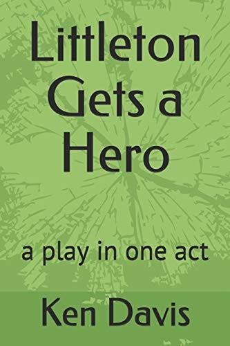 Littleton Gets a Hero A Play in One Act