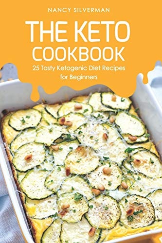 The Keto Cookbook 25 Tasty Ketogenic Diet Recipes for Beginners