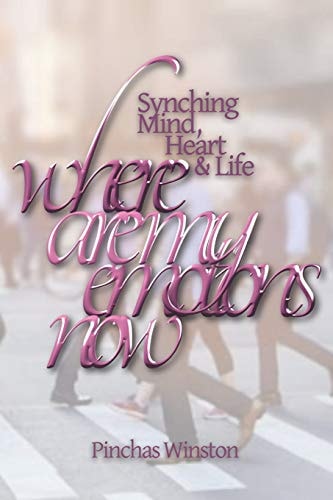 Where Are My Emotions Now? Synching Mind, Heart and Life