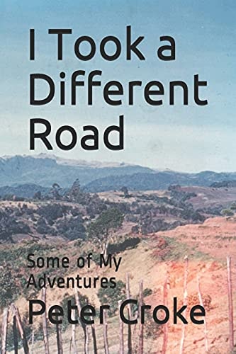 I Took a Different Road Some of My Adventures