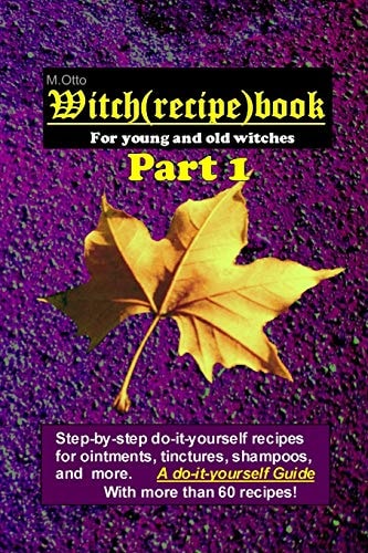Witch (Recipe) Book - Part 1 For Young and Old Witches