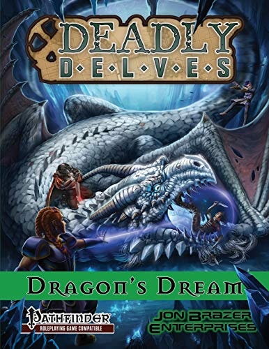 Deadly Delves Dragon's Dream (Pathfinder Rpg): a 16th-Level Adventure