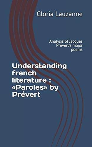 Understanding French Literature : «Paroles» by Prévert Analysis of Jacques Prévert's Major Poems