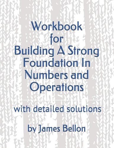 Workbook for Building a Strong Foundation in Numbers and Operations With Detailed Solutions