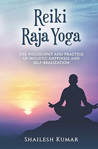 Reiki Raja Yoga Philosophy and Practice of Holistic Healing and Self-Realization