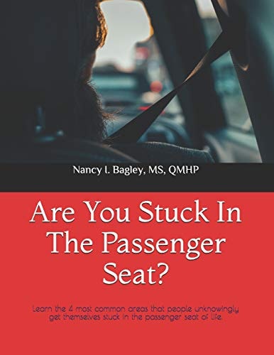 Are You Stuck In The Passenger Seat? Learn the 4 Most Common Areas that People Unknowingly Get Themselves Stuck in the Passenger Seat of Life.