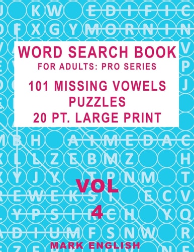 Word Search Book For Adults Pro Series, 101 Missing Vowels Puzzles, 20 Pt. Large Print, Vol. 4