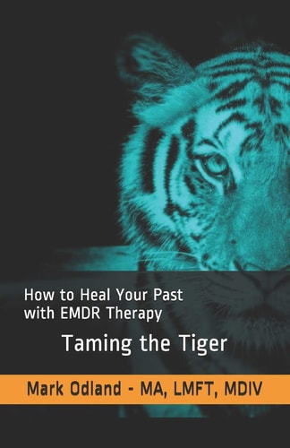 Taming the Tiger How to Heal Your Past with EMDR Therapy