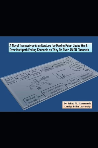 A Novel Transceiver Architecture for Making Polar Codes Work Over Multipath Fading Channels as They Do Over Awgn Channels