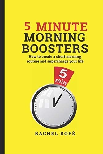 5 Minute Morning Boosters How to Create a Short Morning Routine and Supercharge Your Life