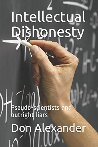 Intellectual Dishonesty Pseudo-Scientists and Outright Liars