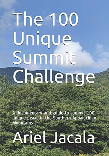 The 100 Unique Summits Challenge A Documentary and Activators Guide to Summit 100 Unique Peaks in the Southern Appalachian Mountains