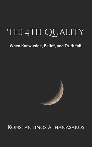 The 4th Quality When Knowledge, Belief, and Truth Fail