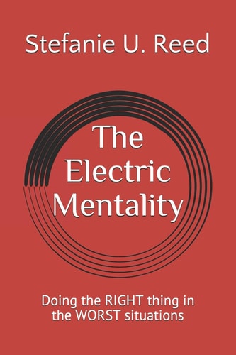 The Electric Mentality Doing the RIGHT Thing in the WORST Situations