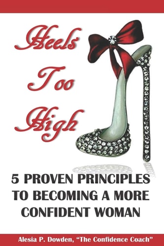 Heels Too High 5 Proven Principles To Becoming A More Confident Woman