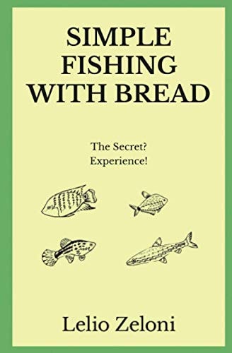 Simple Fishing With Bread The Secret? Experience!