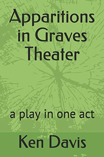 Apparitions in Graves Theater A Play in One Act