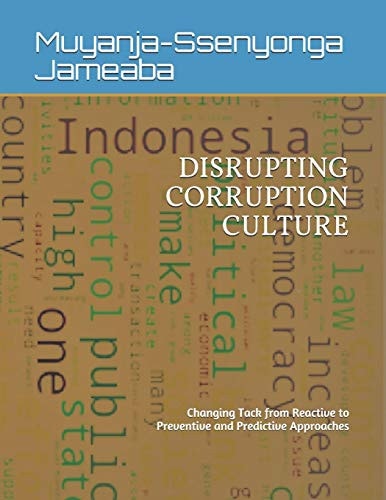 Disrupting Corruption Culture Changing Tack from Reactive to Preventive and Predictive Approaches