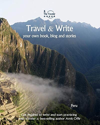 Travel & Write Your Own Book - Peru Get Inspired to Write Your Own Book While Traveling in Peru