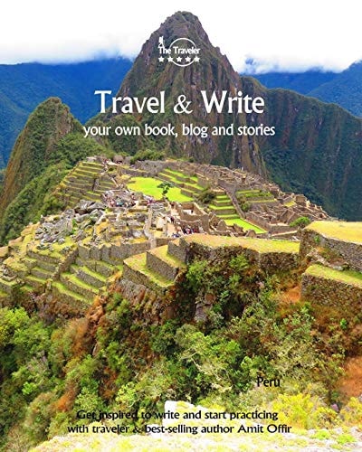 Travel & Write Your Own Book - Peru Get Inspired to Write Your Own Book While Traveling in Peru