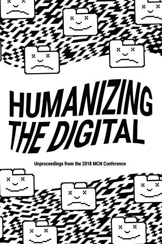 Humanizing the Digital Unproceedings from the MCN 2018 Conference
