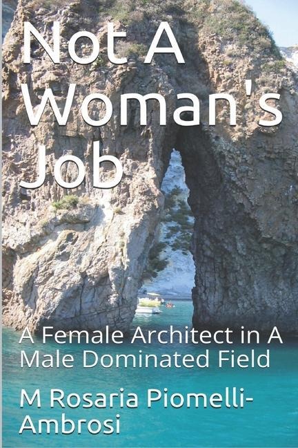 Not A Womans Job: A Female Architect in A Male Dominated Field