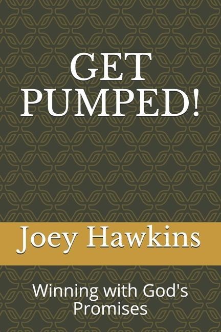 Get Pumped!: Winning with Gods Promises