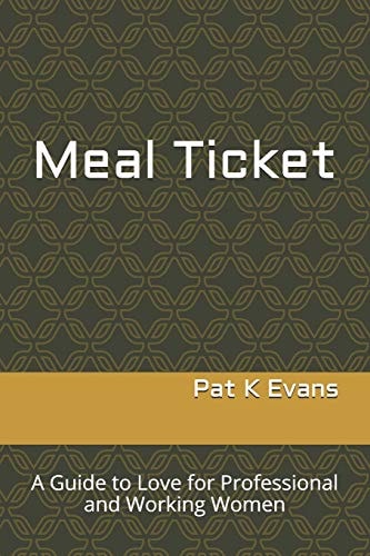 Meal Ticket A Guide to Love for Professional and Working Women