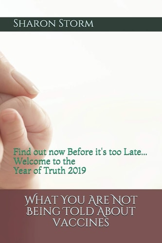 What You Are Not Being Told About VACCINES Find Out Now Before It's Too Late... Welcome to the Year of Truth 2019