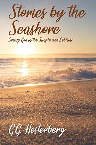 Stories by the Seashore Seeing God in the Simple and Sublime