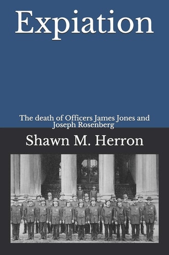 Expiation The Death of Officers Joseph Rosenberg and James Jones