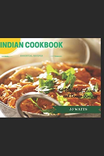 Indian Cookbook Simple Everyday Traditional, Spicy Authentic Indian Recipes. Indian Cooking, Recipes for Daals, Chutneys, Biryani, Curries