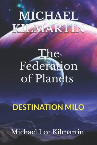 MICHAEL KILMARTIN the Federation of Planets Episode One