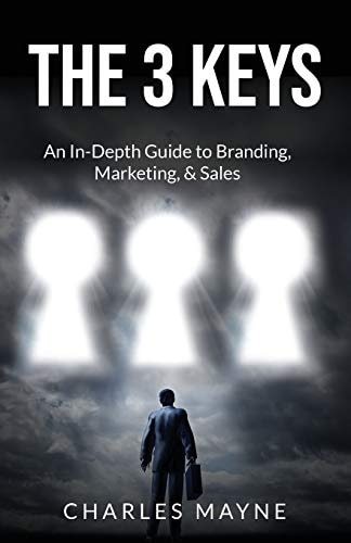 The 3 Keys An In-Depth Guide to Branding, Marketing & Sales