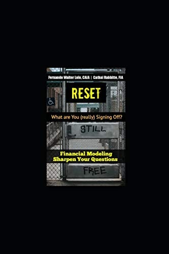 Reset WHAT ARE YOU (REALLY) SIGNING OFF? Financial Modeling Sharpen Your Questions