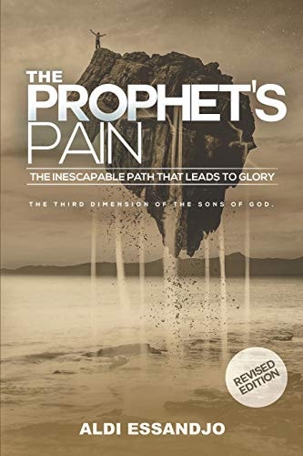 The Prophet's Pain - Revised Edition The Inescapable Path That Leads To Glory
