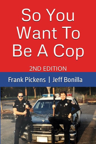 So You Want To Be A Cop 2nd Edition