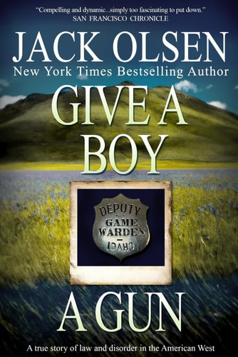 Give a Boy a Gun The True Story of Law and Disorder in the American West