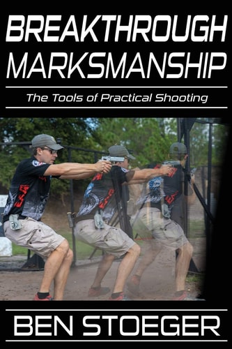 Breakthrough Marksmanship The Tools of Practical Shooting