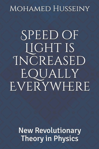 Speed of Light is Increased Equally Everywhere New Revolutionary Theory in Physics