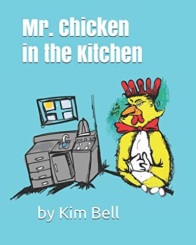 Mr. Chicken In the Kitchen A Cool Story
