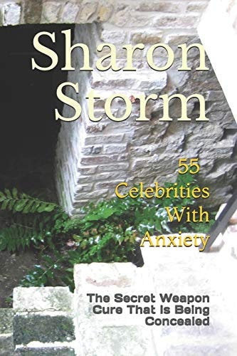 55 Celebrities With Anxiety The Secret Weapon Cure That Is Being Concealed