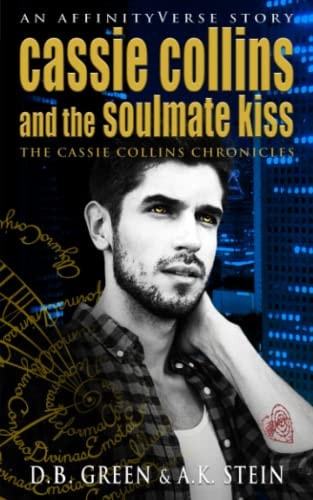 Cassie Collins and the Soulmate Kiss An AffinityVerse Story