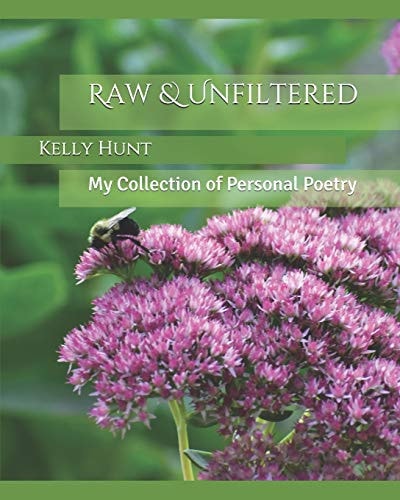 Raw & Unfiltered My Collection of Personal Poetry