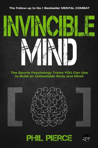 Invincible Mind The Sports Psychology Tricks You Can Use to Build an Unbeatable Body and Mind!