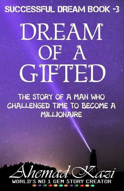 Dream Of A Gifted: Man Who Challenged The Time To become A Millionaire