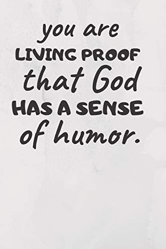 You Are Living Proof That God Has a Sense of Humor